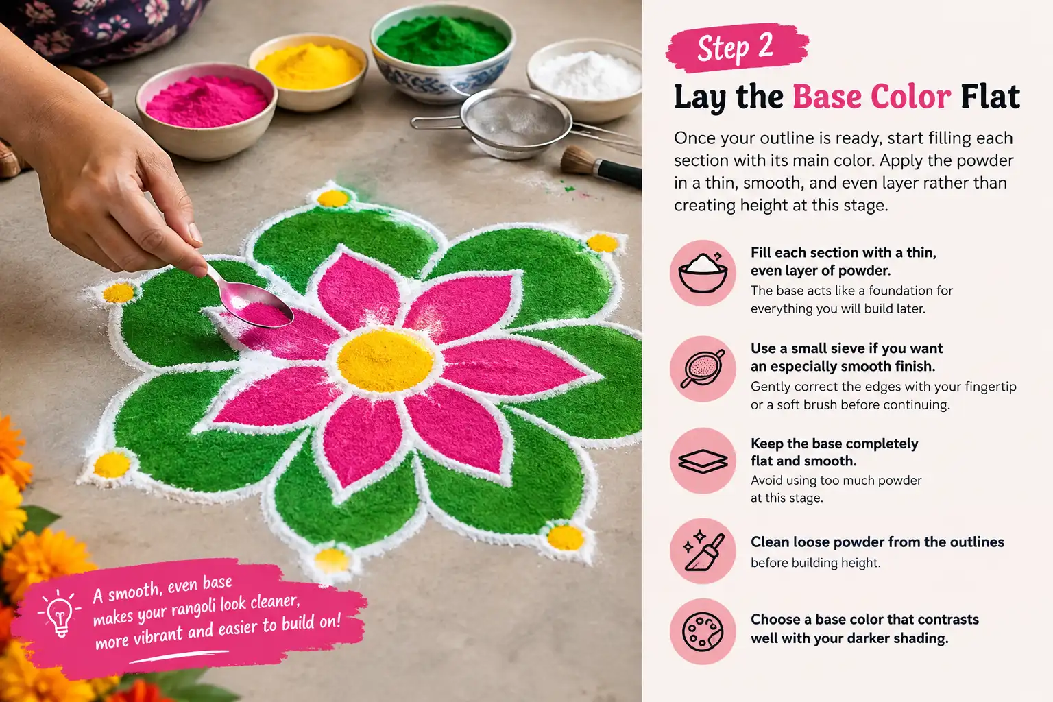 Step 2: Lay the base color flat on a rangoli design using thin, smooth, and even layers of colored powder